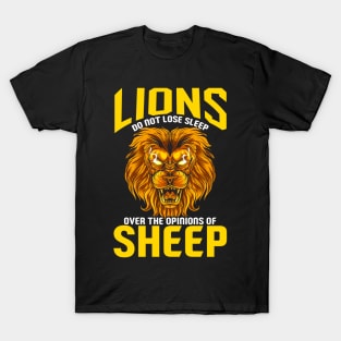 Lions Do Not Lose Sleep Over The Opinions Of Sheep T-Shirt